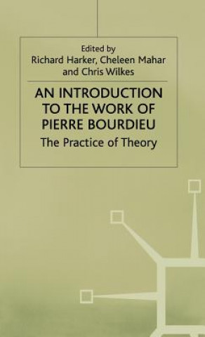 Kniha Introduction to the Work of Pierre Bourdieu Richard Harker