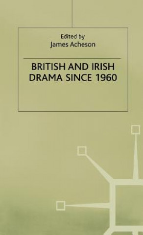 Kniha British and Irish Drama since 1960 James Acheson
