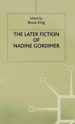 Livre Later Fiction of Nadine Gordimer Bruce King