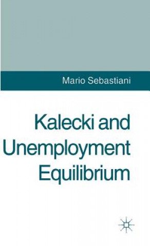 Книга Kalecki and Unemployment Equilibrium Mario Sebastiani