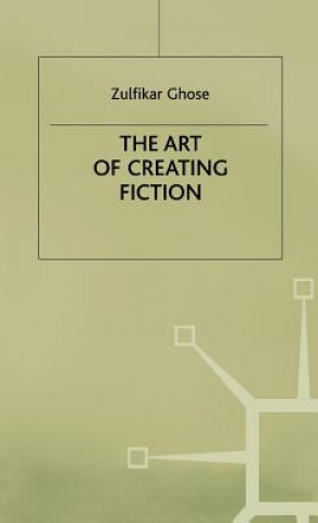 Carte Art of Creating Fiction Zulfikar Ghose