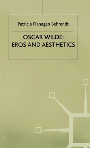 Könyv Oscar Wilde Eros and Aesthetics Patricia Flanagan Behrendt