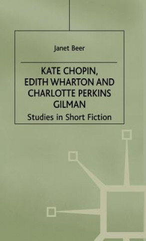 Kniha Kate Chopin, Edith Wharton and Charlotte Perkins Gilman Janet Beer