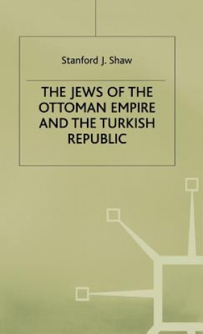 Kniha Jews of the Ottoman Empire and the Turkish Republic Stanford J. Shaw