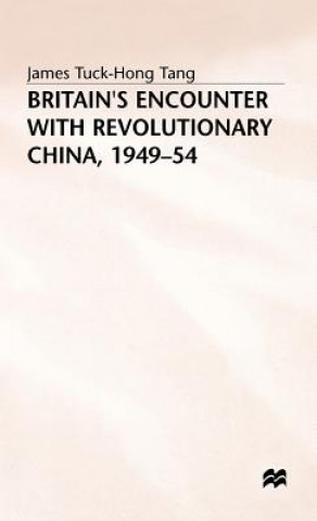 Carte Britain's Encounter with Revolutionary China, 1949-54 James Tuck-Hong Tang
