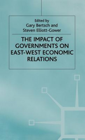 Könyv Impact of Governments on East-West Economic Relations Steven Elliott-Gowerd