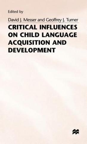 Kniha Critical Influences on Child Language Acquisition and Development David J. Messer