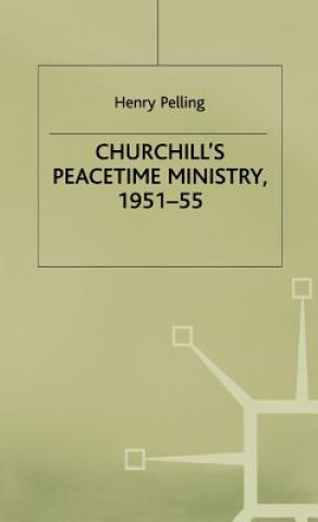 Carte Churchill's Peacetime Ministry, 1951-55 Henry Pelling