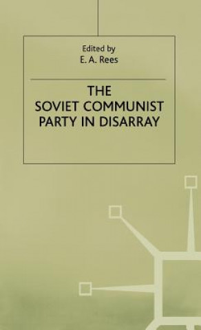 Kniha Soviet Communist Party in Disarray E. A. Rees