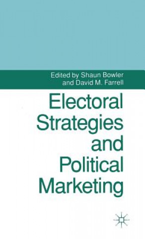 Kniha Electoral Strategies and Political Marketing Shaun Bowler