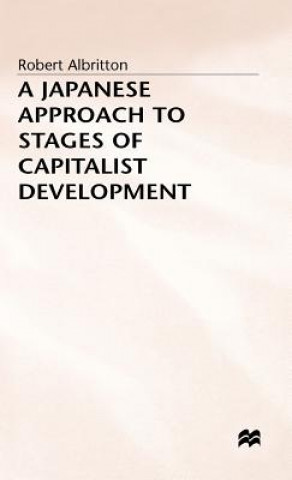 Kniha Japanese Approach to Stages of Capitalist Development Robert Albritton