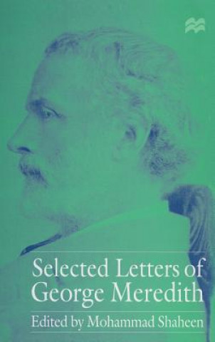 Carte Selected Letters of George Meredith George Meredith