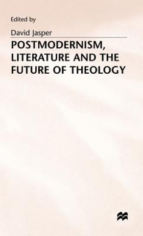 Könyv Postmodernism, Literature and the Future of Theology D. Jasper