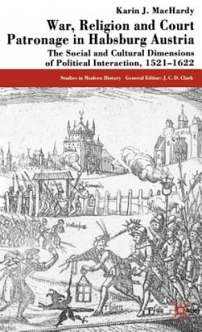 Kniha War, Religion and Court Patronage in Habsburg Austria Karin J. MacHardy
