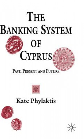 Könyv Banking System of Cyprus Kate Phylaktis