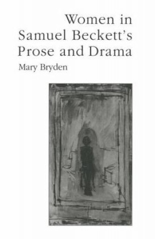 Książka Women in Samuel Beckett's Prose and Drama Mary Bryden