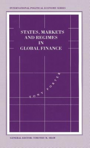 Könyv States, Markets and Regimes in Global Finance Tony Porter