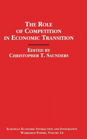Könyv Role of Competition in Economic Transition Christopher Saunders
