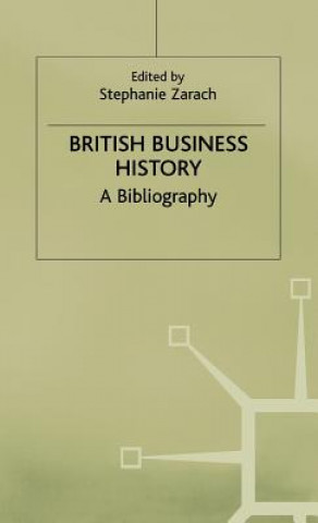 Knjiga British Business History Stephanie Zarach