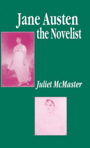 Kniha Jane Austen the Novelist Juliet McMaster