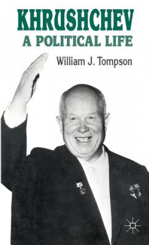 Könyv Khrushchev: A Political Life William J. Tompson