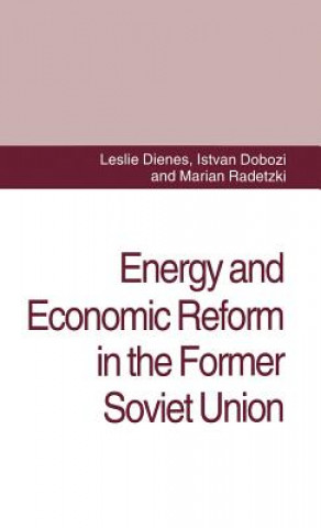 Książka Energy and Economic Reform in the Former Soviet Union Leslie Dienes