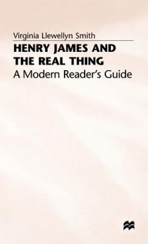 Knjiga Henry James and the Real Thing Virginia Llewellyn Smith