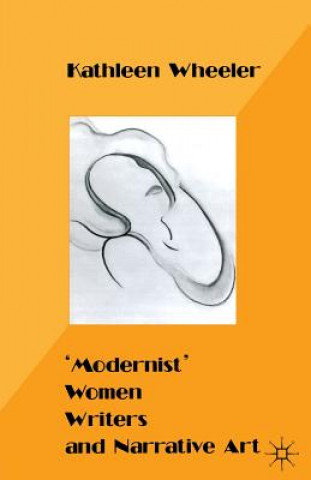 Carte 'Modernist' Women Writers and Narrative Art Kathleen M. Wheeler