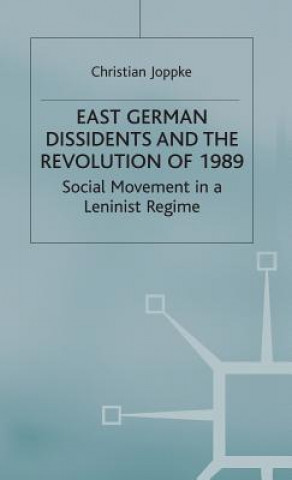 Könyv East German Dissidents and the Revolution of 1989 Christian Joppke