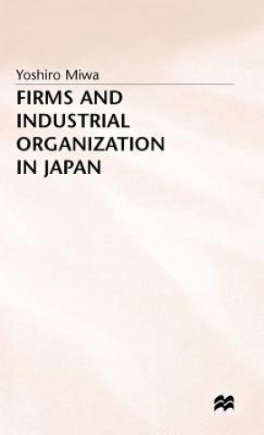 Kniha Firms and Industrial Organization in Japan Yoshiro Miwa