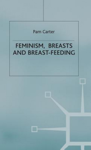 Kniha Feminism, Breasts and Breast-Feeding Pam Carter