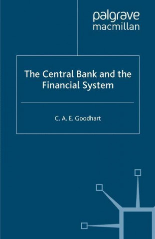 Kniha Central Bank and the Financial System Charles A. E. Goodhart