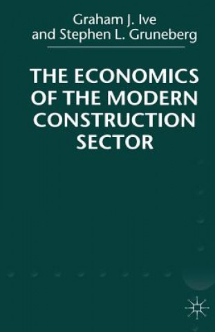 Kniha Economics of the Modern Construction Sector Graham J. Ive