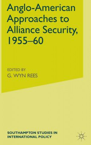 Buch Anglo-American Approaches to Alliance Security, 1955-60 Wyn Rees