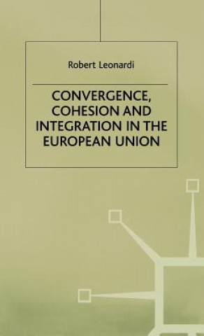Carte Convergence, Cohesion and Integration in the European Union Robert Leonardi