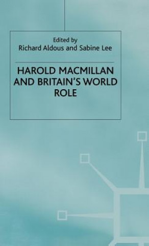 Book Harold Macmillan and Britain's World Role Richard Aldous