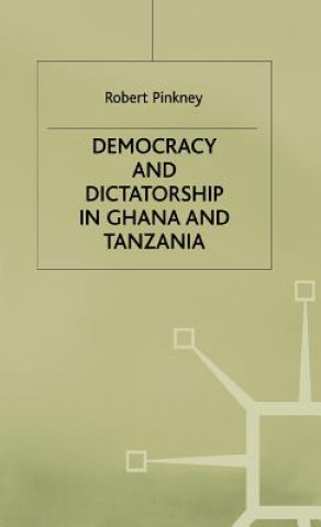 Carte Democracy and Dictatorship in Ghana and Tanzania Robert Pinkney