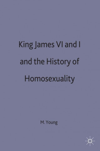 Carte James VI and I and the History of Homosexuality Michael B. Young