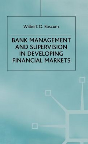 Kniha Bank Management and Supervision in Developing Financial Markets Wilbert O. Bascom