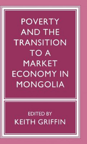 Buch Poverty and the Transition to a Market Economy in Mongolia Keith Griffin