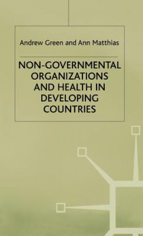 Kniha Non-Governmental Organizations and Health in Developing Countries Andrew Green