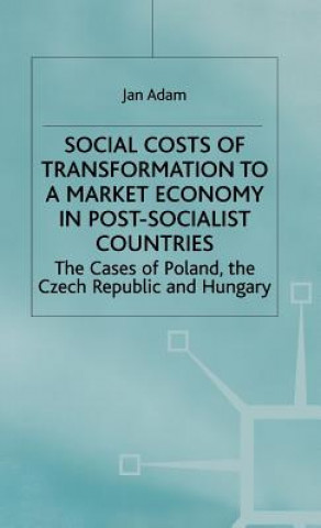 Knjiga Social Costs of Transformation to a Market Economy in Post-Socialist Countries Jan Adam