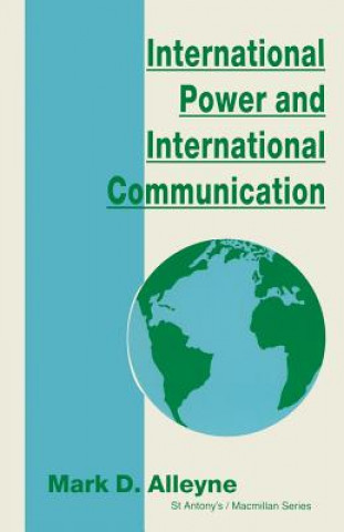 Kniha International Power and International Communication Mark D. Alleyne