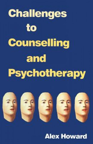 Könyv Challenges to Counselling and Psychotherapy Alex Howard