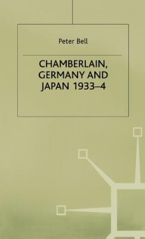 Book Chamberlain, Germany and Japan, 1933-4 Peter Bell