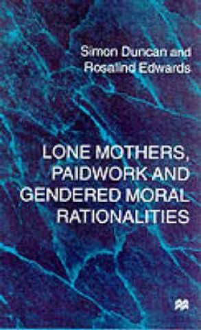 Książka Lone Mothers, Paid Work and Gendered Moral Rationalitie Simon Duncan