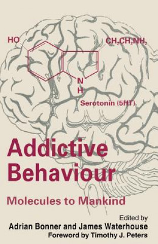 Könyv Addictive Behaviour: Molecules to Mankind Adrian Bonner