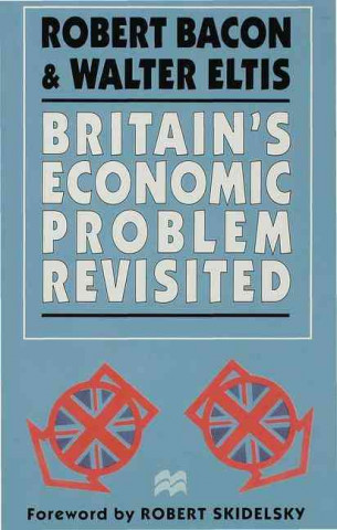 Książka Britain's Economic Problem Revisited Robert Bacon
