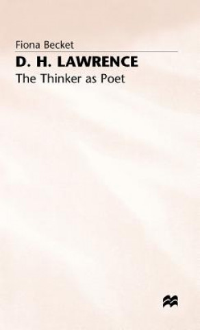 Carte D.H. Lawrence: The Thinker as Poet Fiona Becket