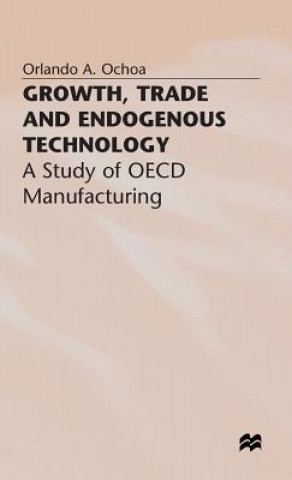 Kniha Growth, Trade and Endogenous Technology Orlando A. Ochoa